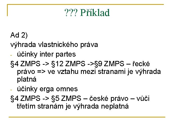 ? ? ? Příklad Ad 2) výhrada vlastnického práva - účinky inter partes §