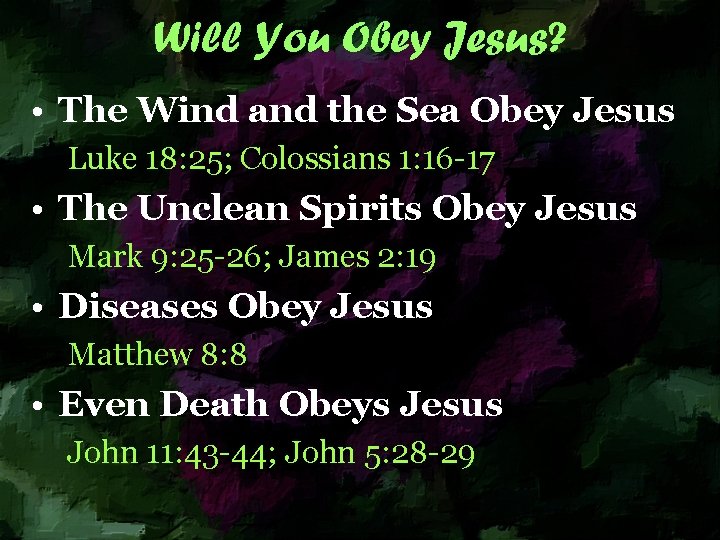Will You Obey Jesus? • The Wind and the Sea Obey Jesus Luke 18: