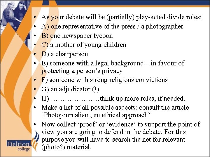  • • • As your debate will be (partially) play-acted divide roles: A)