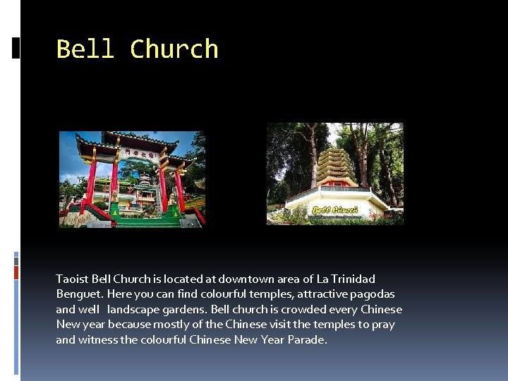 Bell Church Taoist Bell Church is located at downtown area of La Trinidad Benguet.