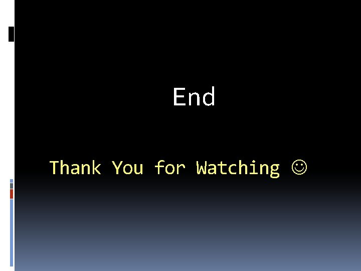 End Thank You for Watching 