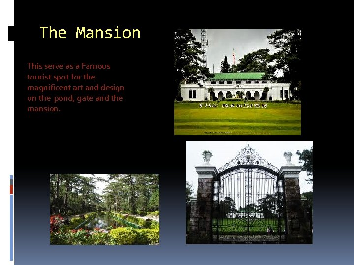 The Mansion This serve as a Famous tourist spot for the magnificent art and