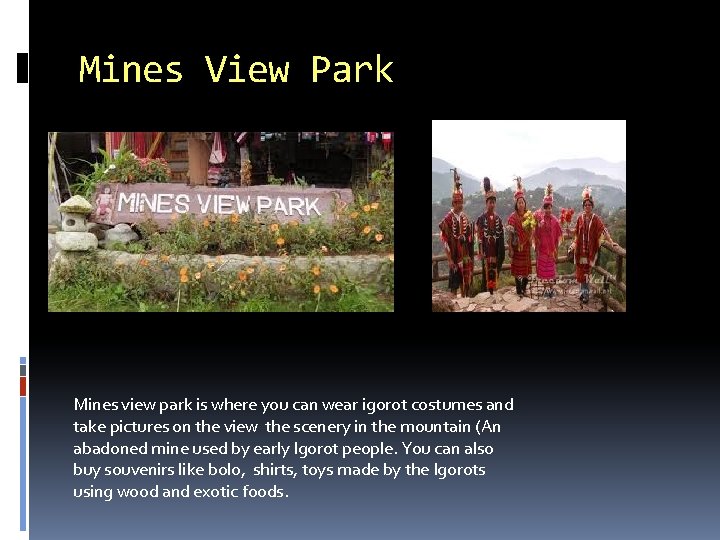 Mines View Park Mines view park is where you can wear igorot costumes and