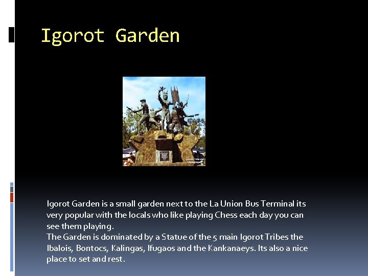 Igorot Garden is a small garden next to the La Union Bus Terminal its