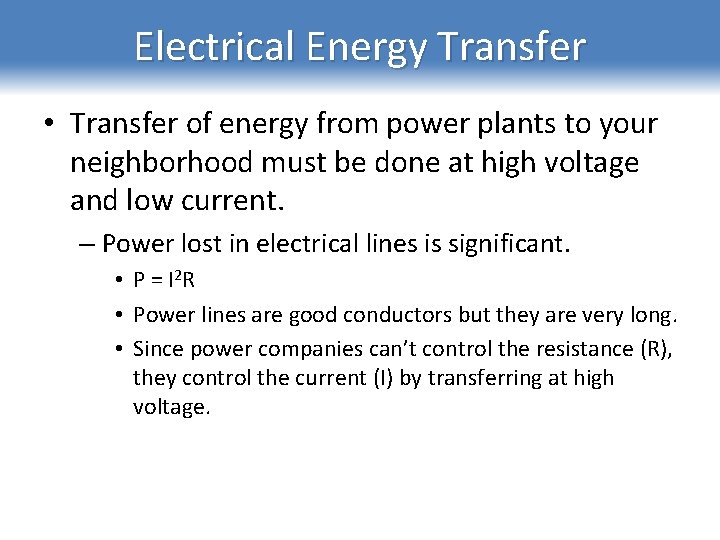 Electrical Energy Transfer • Transfer of energy from power plants to your neighborhood must