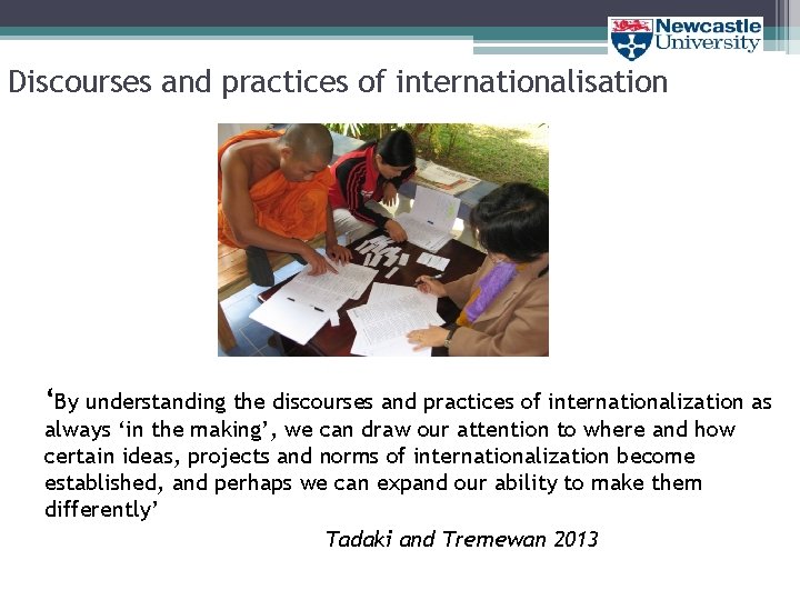Discourses and practices of internationalisation ‘By understanding the discourses and practices of internationalization as