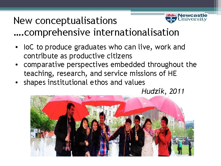 New conceptualisations …. comprehensive internationalisation • Io. C to produce graduates who can live,