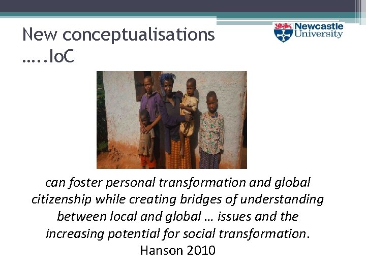 New conceptualisations …. . Io. C can foster personal transformation and global citizenship while