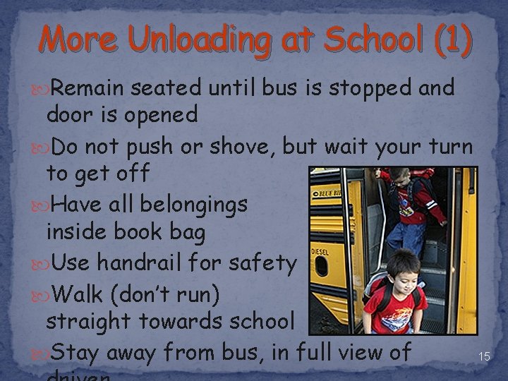 More Unloading at School (1) Remain seated until bus is stopped and door is