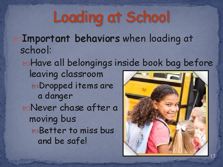 Loading at School Important behaviors when loading at school: Have all belongings inside book