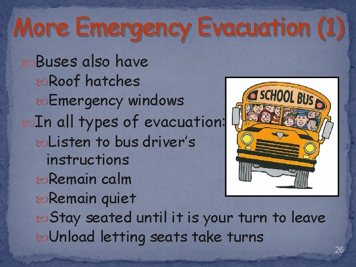 More Emergency Evacuation (1) Buses also have Roof hatches Emergency windows In all types