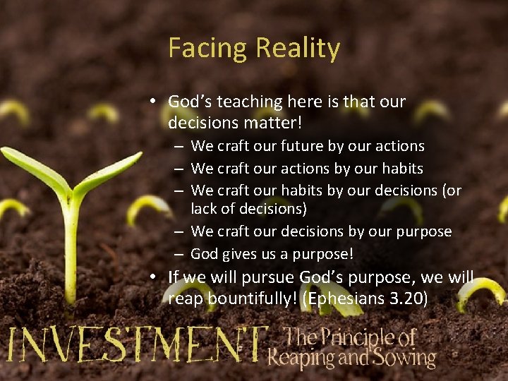 Facing Reality • God’s teaching here is that our decisions matter! – We craft