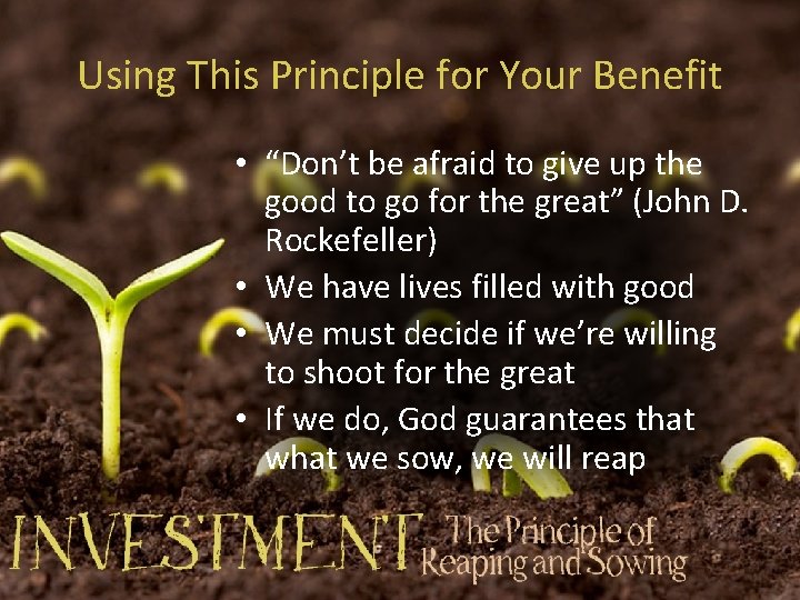 Using This Principle for Your Benefit • “Don’t be afraid to give up the