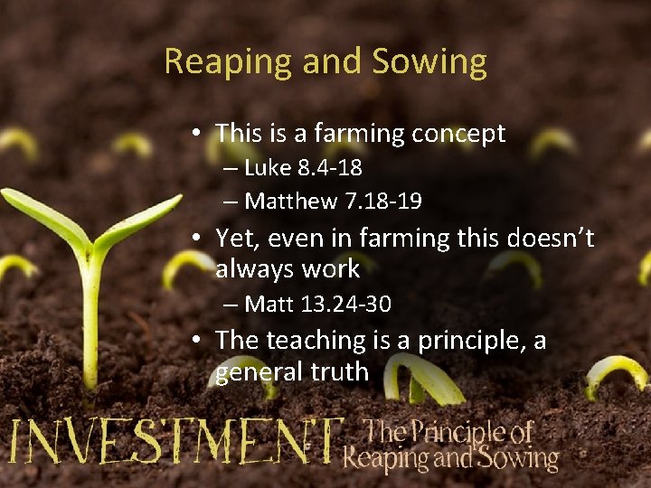 Reaping and Sowing • This is a farming concept – Luke 8. 4 -18