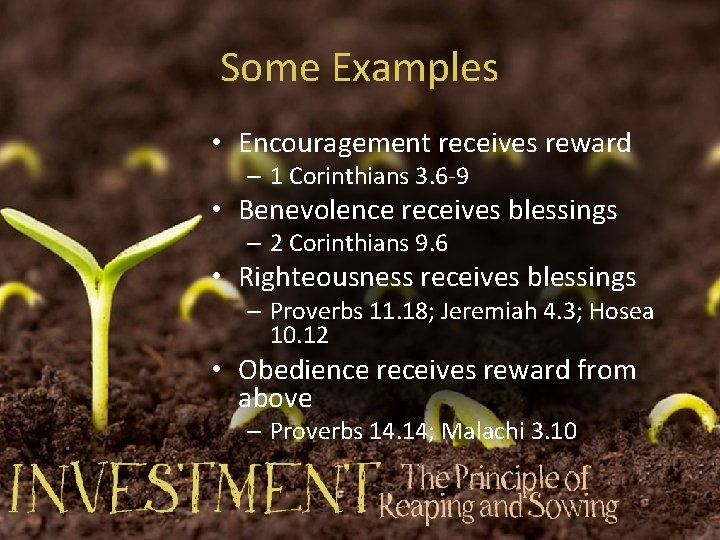 Some Examples • Encouragement receives reward – 1 Corinthians 3. 6 -9 • Benevolence