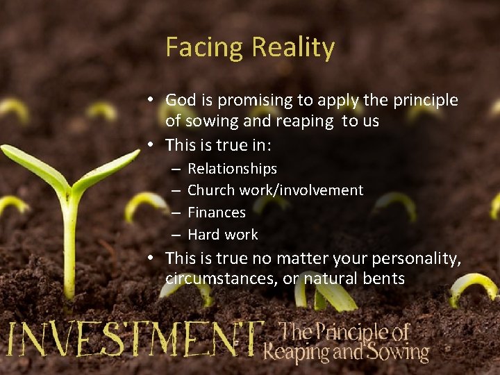 Facing Reality • God is promising to apply the principle of sowing and reaping