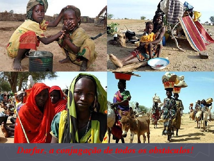 Darfur, a conjugação de todos os obstáculos! 