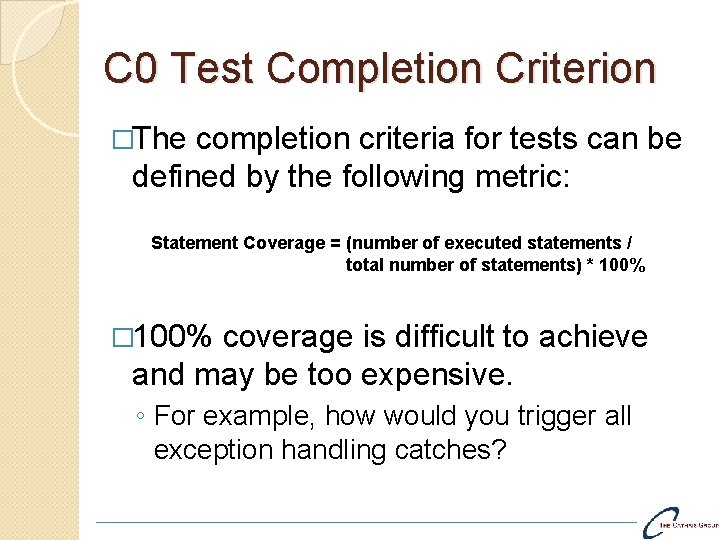 C 0 Test Completion Criterion �The completion criteria for tests can be defined by