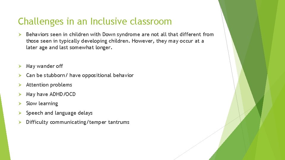 Challenges in an Inclusive classroom Ø Behaviors seen in children with Down syndrome are