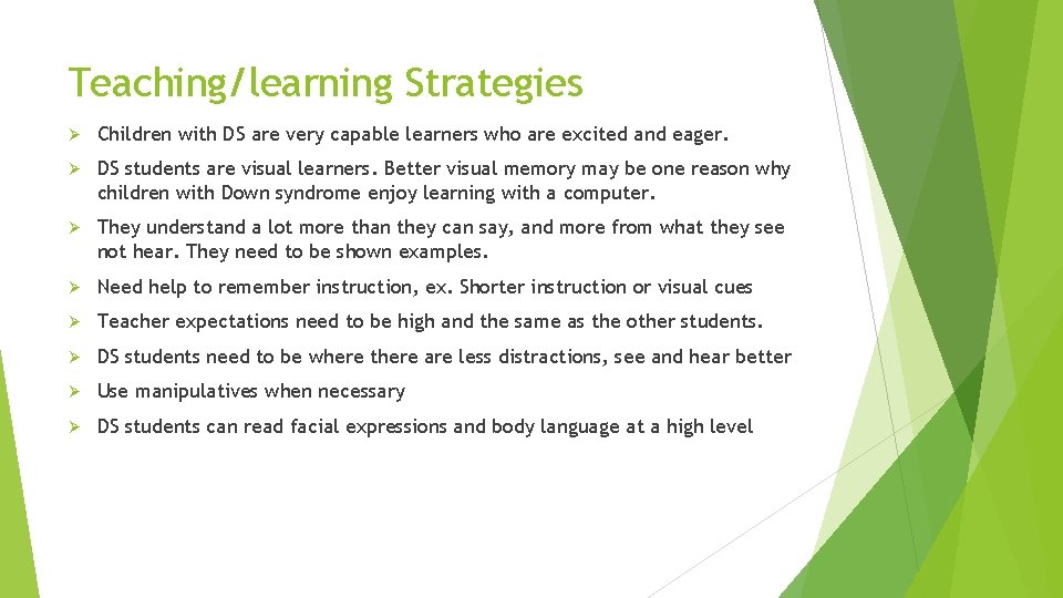 Teaching/learning Strategies Ø Children with DS are very capable learners who are excited and
