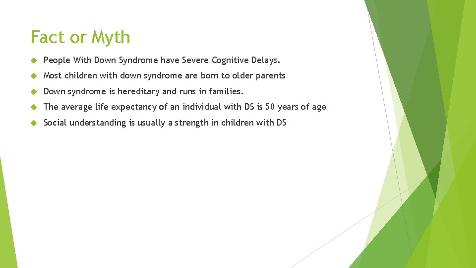 Fact or Myth People With Down Syndrome have Severe Cognitive Delays. Most children with