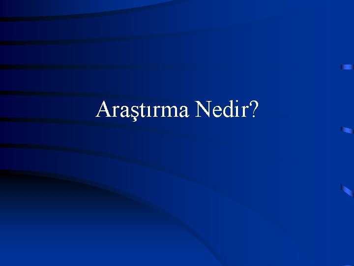 Araştırma Nedir? 