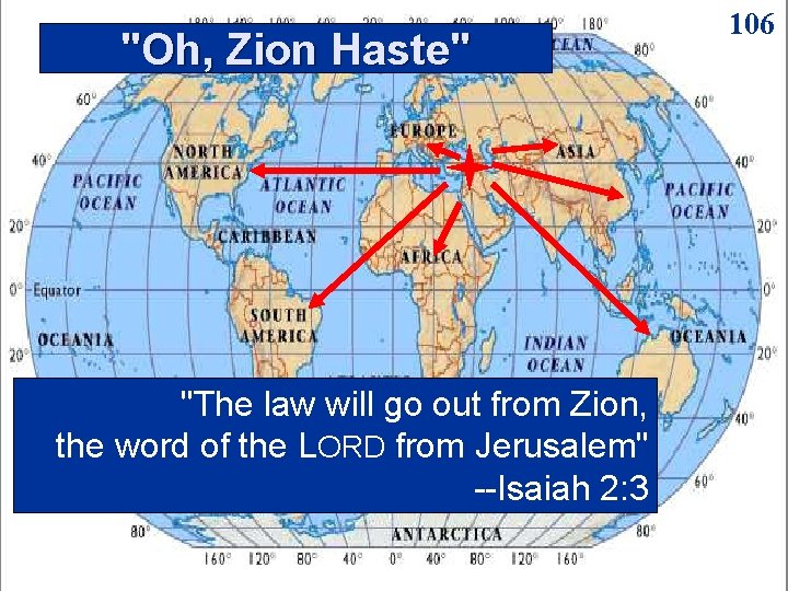 "Oh, Zion Haste" "The law will go out from Zion, the word of the