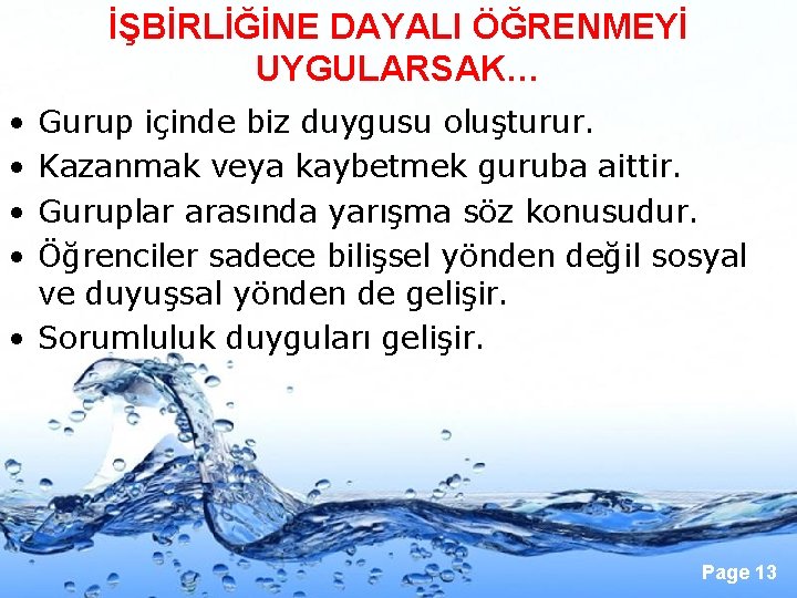 İŞBİRLİĞİNE DAYALI ÖĞRENMEYİ UYGULARSAK… • • Gurup içinde biz duygusu oluşturur. Kazanmak veya kaybetmek