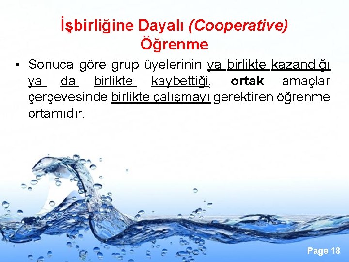 İşbirliğine Dayalı (Cooperative) Öğrenme • Sonuca göre grup üyelerinin ya birlikte kazandığı ya da