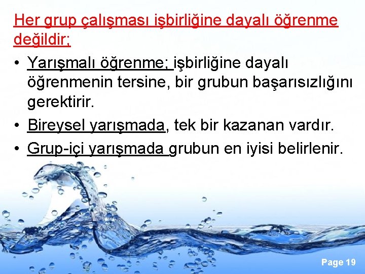 Her grup çalışması işbirliğine dayalı öğrenme değildir; • Yarışmalı öğrenme; işbirliğine dayalı öğrenmenin tersine,