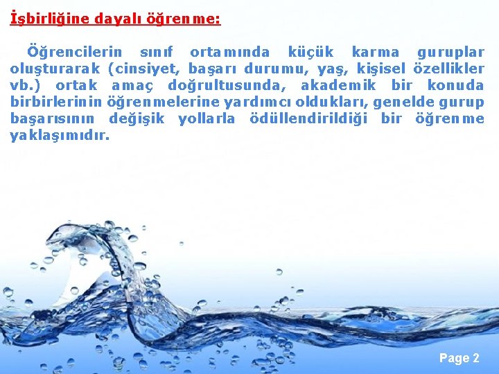 İşbirliğine dayalı öğrenme: Öğrencilerin sınıf ortamında küçük karma guruplar oluşturarak (cinsiyet, başarı durumu, yaş,