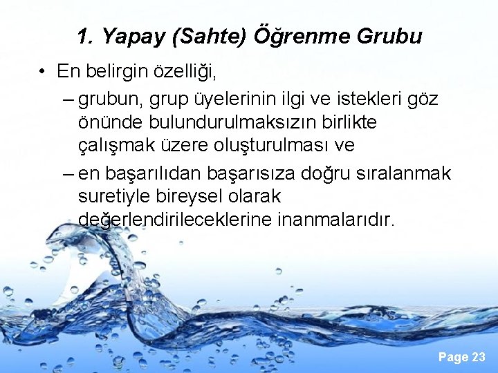 1. Yapay (Sahte) Öğrenme Grubu • En belirgin özelliği, – grubun, grup üyelerinin ilgi