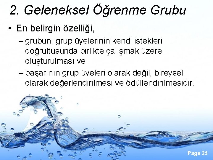 2. Geleneksel Öğrenme Grubu • En belirgin özelliği, – grubun, grup üyelerinin kendi istekleri