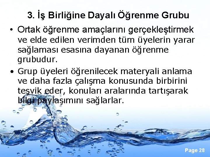 3. İş Birliğine Dayalı Öğrenme Grubu • Ortak öğrenme amaçlarını gerçekleştirmek ve elde edilen