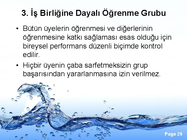 3. İş Birliğine Dayalı Öğrenme Grubu • Bütün üyelerin öğrenmesi ve diğerlerinin öğrenmesine katkı