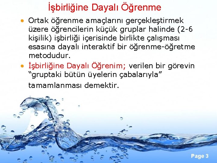 İşbirliğine Dayalı Öğrenme • Ortak öğrenme amaçlarını gerçekleştirmek üzere öğrencilerin küçük gruplar halinde (2