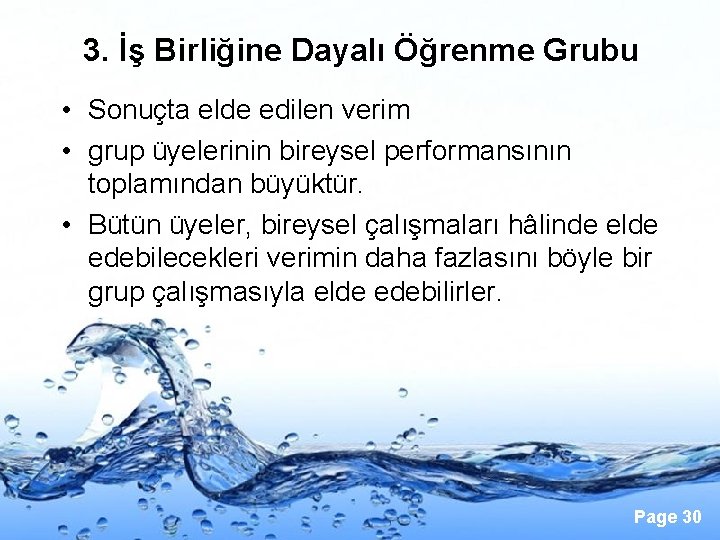 3. İş Birliğine Dayalı Öğrenme Grubu • Sonuçta elde edilen verim • grup üyelerinin