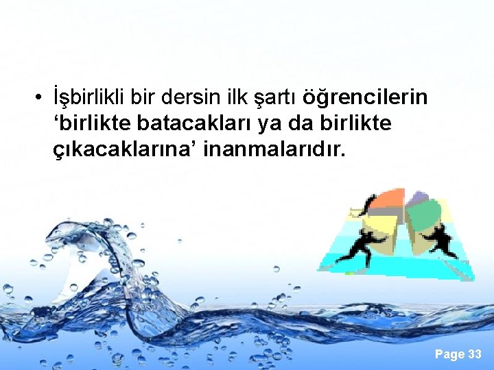  • İşbirlikli bir dersin ilk şartı öğrencilerin ‘birlikte batacakları ya da birlikte çıkacaklarına’