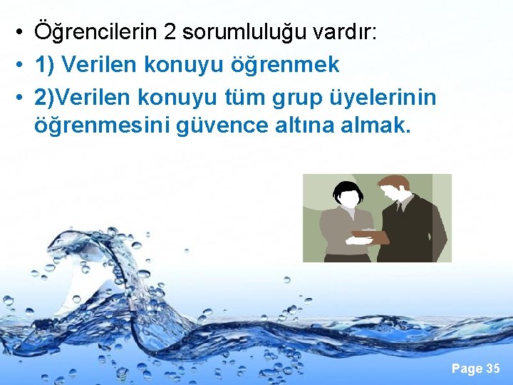  • Öğrencilerin 2 sorumluluğu vardır: • 1) Verilen konuyu öğrenmek • 2)Verilen konuyu