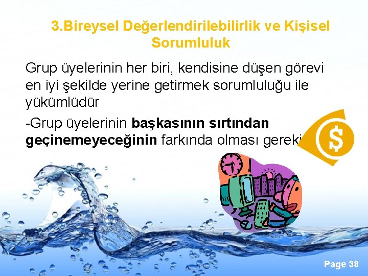 3. Bireysel Değerlendirilebilirlik ve Kişisel Sorumluluk Grup üyelerinin her biri, kendisine düşen görevi en