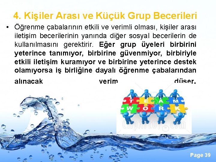 4. Kişiler Arası ve Küçük Grup Becerileri • Öğrenme çabalarının etkili ve verimli olması,