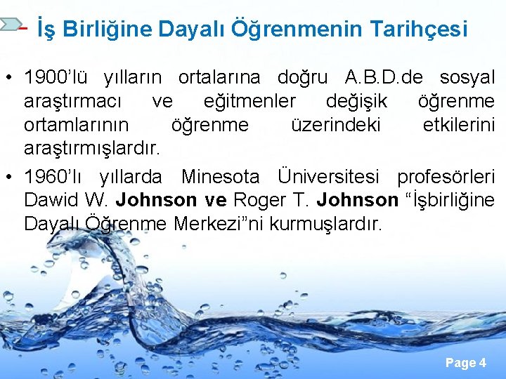 İş Birliğine Dayalı Öğrenmenin Tarihçesi • 1900’lü yılların ortalarına doğru A. B. D. de