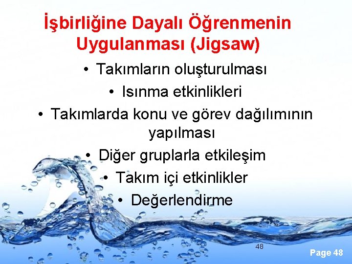 İşbirliğine Dayalı Öğrenmenin Uygulanması (Jigsaw) • Takımların oluşturulması • Isınma etkinlikleri • Takımlarda konu