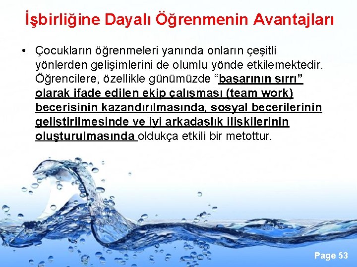 İşbirliğine Dayalı Öğrenmenin Avantajları • Çocukların öğrenmeleri yanında onların çeşitli yönlerden gelişimlerini de olumlu