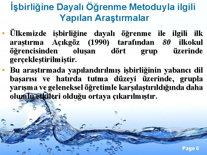 İşbirliğine Dayalı Öğrenme Metoduyla ilgili Yapılan Araştırmalar • Ülkemizde işbirliğine dayalı öğrenme ilgili ilk