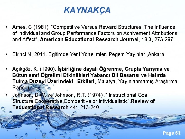 KAYNAKÇA • Ames, C. (1981). “Competitive Versus Reward Structures; The Influence of Individual and