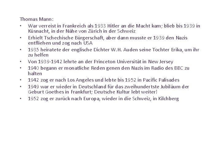Thomas Mann: • War verreist in Frankreich als 1933 Hitler an die Macht kam;