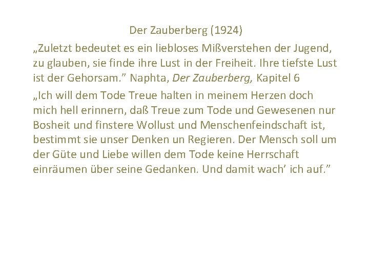 Der Zauberberg (1924) „Zuletzt bedeutet es ein liebloses Mißverstehen der Jugend, zu glauben, sie