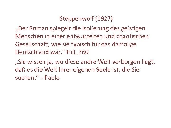 Steppenwolf (1927) „Der Roman spiegelt die Isolierung des geistigen Menschen in einer entwurzelten und