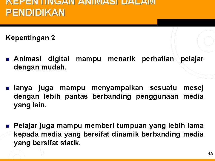 KEPENTINGAN ANIMASI DALAM PENDIDIKAN Kepentingan 2 n Animasi digital mampu menarik perhatian pelajar dengan